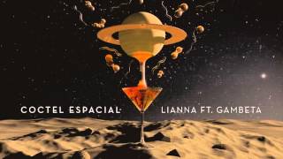 LIANNA  Coctel Espacial ft Gambeta [upl. by Herzog]