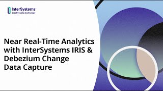 Near RealTime Analytics with InterSystems IRIS amp Debezium Change Data Capture [upl. by Schecter]