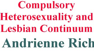 Compulsory Heterosexuality and Lesbian Continuum  by Andrienne Rich [upl. by Opal]