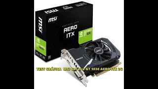 TEST GRÁFICA MSI GeForce GT 1030 AERO ITX 2G [upl. by Gnof7]