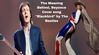 The Meaning Behind Beyoncé Epic Cover of the Classic Song quotBlackbirdquot by The Beatles Cowboy Carter [upl. by Linden]