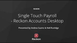 Single Touch Payroll  Reckon Accounts Desktop Webinar Recording [upl. by Palla]