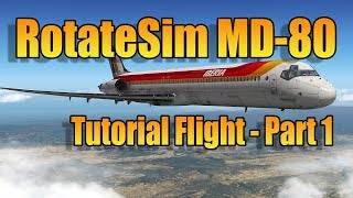 ROTATESIM MD80  TUTORIAL PART 1 X Plane 11 [upl. by Ataga]