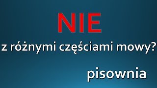 NIE z rożnymi częściami mowy  zasady pisowni ORTOGRAFIA [upl. by Nolyad]