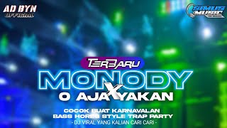 DJ MONODY X O AJA YAKAN TERBARU BASS HOREG STYLE TRAP PARTY DJ YANG KALIAN CARI CARI [upl. by Concordia583]