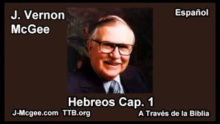 58 Heb 01  J Vernon Mcgee  a Traves de la Biblia [upl. by Hallsy]