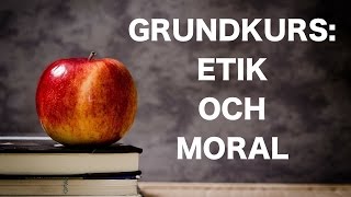 Grundkurs i etik och moral [upl. by Asiram]