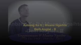 04 Anbang Ka It Muana Ngaihte Deih Anglai II [upl. by Ordisi863]