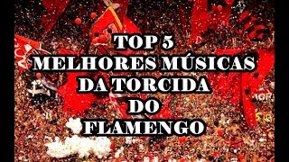 TOP 5 Músicas da torcida do Flamengo [upl. by Mella]