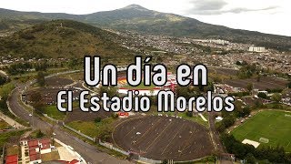 El Estadio Morelos y la monarquía moreliana [upl. by Nims]