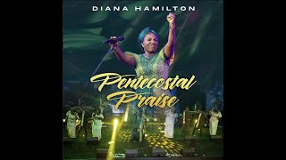 Diana Hamilton quotPENTECOSTAL PRAISEquot Official Live Video [upl. by Ahsat]