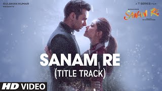 SANAM RE Song VIDEO  Pulkit Samrat Yami Gautam Urvashi Rautela Divya Khosla Kumar  TSeries [upl. by Netsuj]