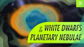 White Dwarfs amp Planetary Nebulae Crash Course Astronomy 30 [upl. by Hibbitts]