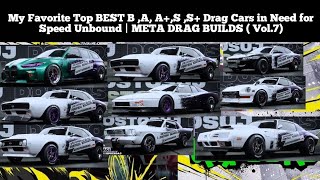 My Favorite Top BEST B A AS S Drag Cars in Need for Speed Unbound  META DRAG BUILDS  Vol7 [upl. by Agace]