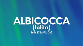 Emis Killa  ALBICOCCA lolita TestoLyrics Ft Guè [upl. by Sobmalarah]