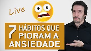 Como controlar a ansiedade  Evite esses 7 hábitos  Psiquiatra Fernando Fernandes [upl. by Ennoved]