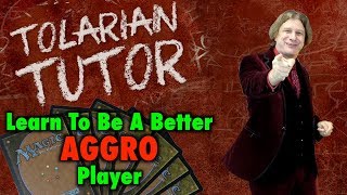 Tolarian Tutor Learn To Be A Better Aggro Player in Magic The Gathering [upl. by Yolanda]