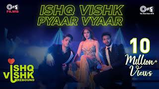 Ishq Vishk Pyaar Vyaar  Ishq Vishk Rebound  Rohit Saraf Pashmina Jibraan Nailanew song [upl. by Anerev744]