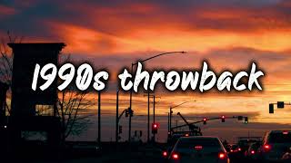 1990s throwback vibesnostalgia playlist [upl. by Ardnosak502]