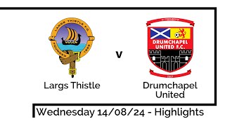 Highlights  Largs Thistle versus Drumchapel United 140824 [upl. by Lehplar702]