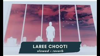 Laree choote  slowed  reverb  Full video [upl. by Ardnasxela]