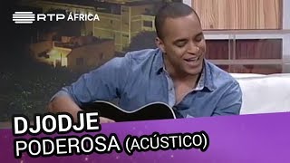 Djodje  Poderosa Acústico  Conversas ao Sul  RTP África [upl. by Fonda966]