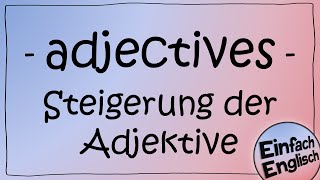 adjectives  die Steigerung der Adjektive einfach erklärt  Einfach Englisch [upl. by Akemit560]