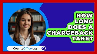 How Long Does A Chargeback Take  CountyOfficeorg [upl. by Conrade836]