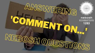 Answering Comment On NEBOSH Questions [upl. by Aihsemek]