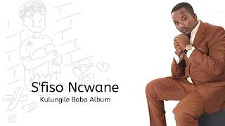 Sfiso Ncwane  Kulungile Baba Album full play [upl. by Connell]