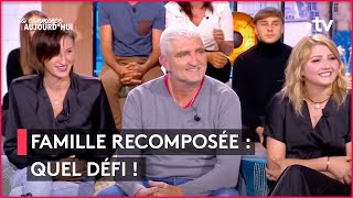 Familles recomposées  quel défi pour trouver lharmonie   Ça commence aujourdhui [upl. by Calesta]