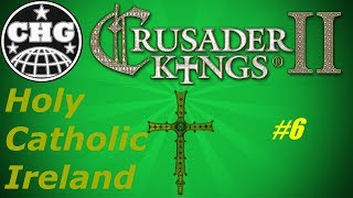 CK2 Ireland 6  The Kingdom of God [upl. by Moynahan]