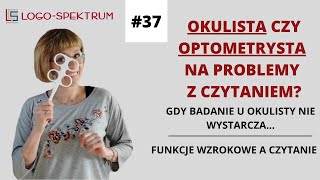 OKULISTA czy OPTOMETRYSTA na problemy z czytaniem Funkcje wzrokowe i ich wpływ na czytanie [upl. by Norreg]