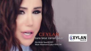 Ceylan  Bana Biraz Zaman Lazım  Official Video [upl. by Vivi186]