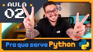 Curso Python 02  Para que serve o Python [upl. by Freddie310]