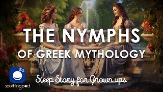 Bedtime Sleep Stories  👑 The Nymphs of Greek Mythology 🧚‍♀️ Edutainment Sleep Story for Grown Ups [upl. by Naillil]