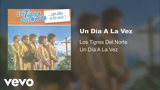 Los Tigres Del Norte  Un Día A La Vez Audio [upl. by Teufert]