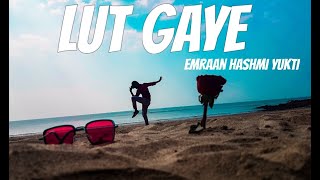 Lut Gaye Dance Cover  Emraan Hashmi Jubin Nautiyal  Choreography By Umesh  Yukti  Tanishq [upl. by Alexi]