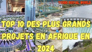 Top 10 des plus grands projets en Afrique en 2024 [upl. by Tavy]