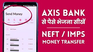 Axis Bank Money Transfer With IMPS NEFT Demo  Axis Bank App se Paise Kaise Bheje [upl. by Irtemed]