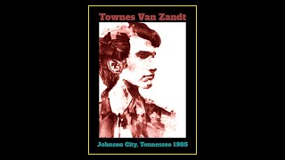 Townes Van Zandt  Johnson City Tennessee 1985 [upl. by Naegem744]