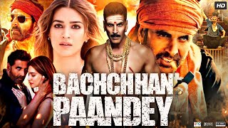 Bachchhan Paandey Full Movie  Akshay Kumar  Kriti Sanon  Arshad Warsi  Review amp Amazing Facts [upl. by Spiegelman]