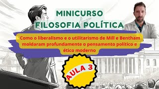 Minicurso de Filosofia Política O liberalismo de Mill e o utilitarismo de Bentham [upl. by Artenal876]