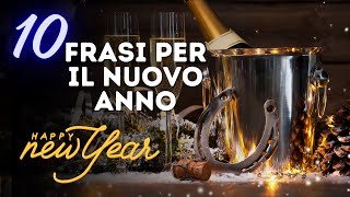 10 FRASI PER AUGURARE UN BUON ANNO  2024  FESTEGGIAMENTI DI CAPODANNO  HAPPY NEW YEAR [upl. by Kos361]