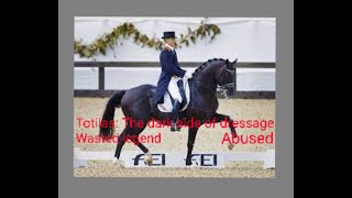 Totilas The dark side of dressage Wasted legend Abused [upl. by Eleanor]