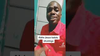 Aishe jesus tadulu okuninga [upl. by Tallu245]