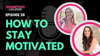 Marketing Wellness Episode 28 How to Stay Motivated [upl. by Jamey]