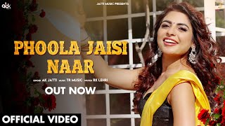 Phoola Jaisi Naar Official Video  AK Jatti  New Haryanvi Songs Haryanavi 2023 [upl. by Imena]