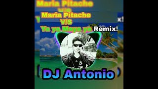 Maria Pitache VS Ya ya Maya ya Remix  DJ Antonio [upl. by Keraj]