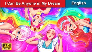 I Can Be Anyone in My Dream 👸 Stories for Teenagers 🌛 Fairy Tales in English WOAFairyTalesEnglish [upl. by Gotthard428]